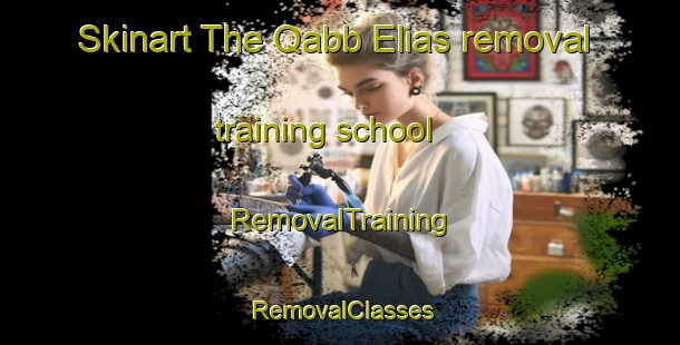 Skinart The Qabb Elias removal training school | RemovalTraining | RemovalClasses | SkinartTraining-Lebanon