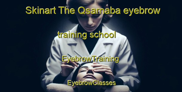 Skinart The Qsarnaba eyebrow training school | EyebrowTraining | EyebrowClasses | SkinartTraining-Lebanon