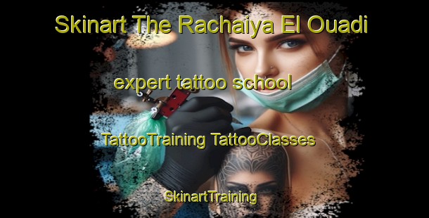 Skinart The Rachaiya El Ouadi expert tattoo school | #TattooTraining #TattooClasses #SkinartTraining-Lebanon