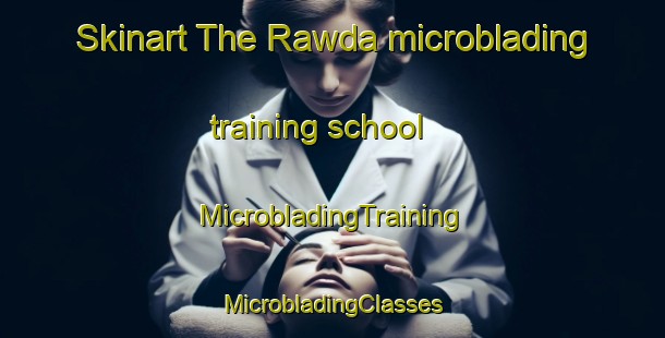 Skinart The Rawda microblading training school | #MicrobladingTraining #MicrobladingClasses #SkinartTraining-Lebanon