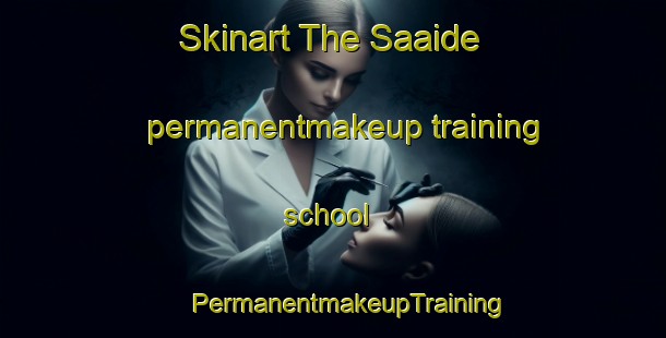 Skinart The Saaide permanentmakeup training school | #PermanentmakeupTraining #PermanentmakeupClasses #SkinartTraining-Lebanon