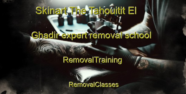 Skinart The Tahouitit El Ghadir expert removal school | RemovalTraining | RemovalClasses | SkinartTraining-Lebanon