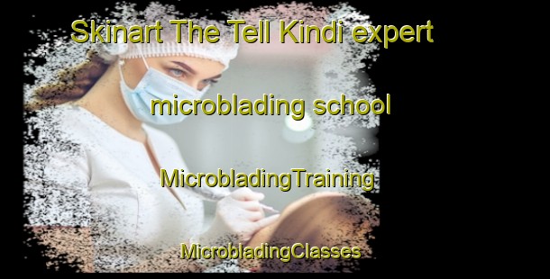 Skinart The Tell Kindi expert microblading school | MicrobladingTraining | MicrobladingClasses | SkinartTraining-Lebanon