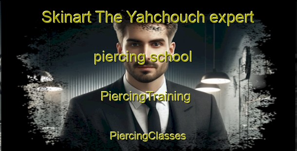 Skinart The Yahchouch expert piercing school | #PiercingTraining #PiercingClasses #SkinartTraining-Lebanon