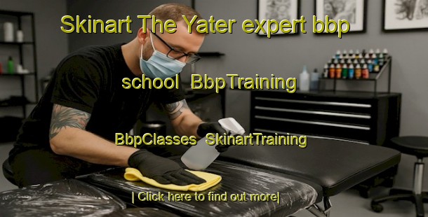 Skinart The Yater expert bbp school | BbpTraining | BbpClasses | SkinartTraining-Lebanon