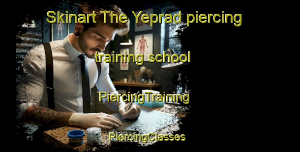 Skinart The Yeprad piercing training school | PiercingTraining | PiercingClasses | SkinartTraining-Lebanon