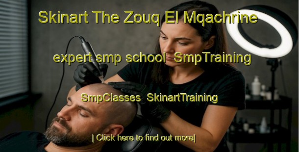 Skinart The Zouq El Mqachrine expert smp school | SmpTraining | SmpClasses | SkinartTraining-Lebanon