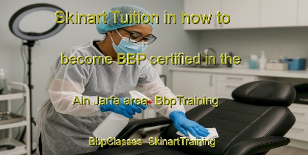 Skinart Tuition in how to become BBP certified in the Ain Jarfa area | BbpTraining | BbpClasses | SkinartTraining-Lebanon