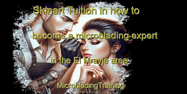 Skinart Tuition in how to become a microblading expert in the El Mrayje area | MicrobladingTraining | MicrobladingClasses | SkinartTraining-Lebanon