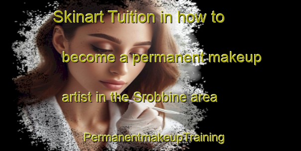 Skinart Tuition in how to become a permanent makeup artist in the Srobbine area | PermanentmakeupTraining | PermanentmakeupClasses | SkinartTraining-Lebanon