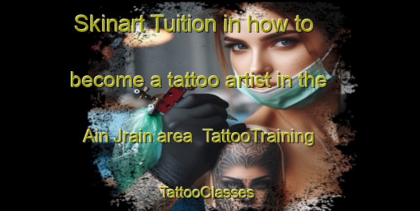 Skinart Tuition in how to become a tattoo artist in the Ain Jrain area | TattooTraining | TattooClasses | SkinartTraining-Lebanon