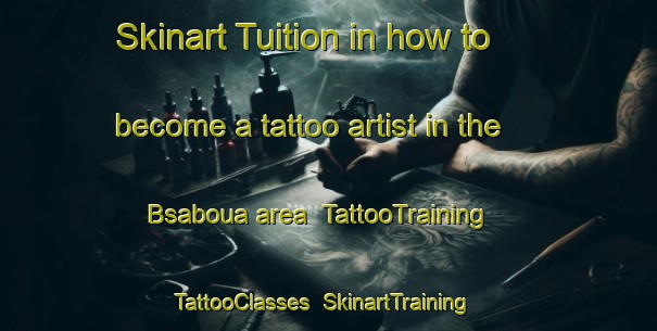 Skinart Tuition in how to become a tattoo artist in the Bsaboua area | TattooTraining | TattooClasses | SkinartTraining-Lebanon
