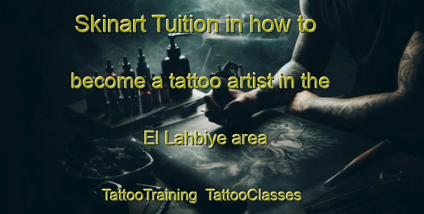 Skinart Tuition in how to become a tattoo artist in the El Lahbiye area | TattooTraining | TattooClasses | SkinartTraining-Lebanon