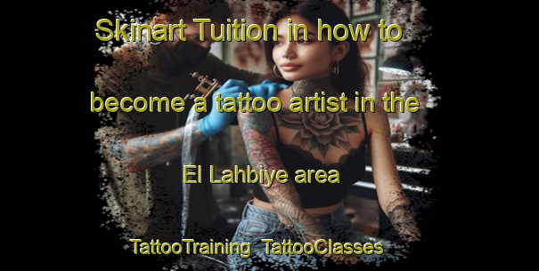 Skinart Tuition in how to become a tattoo artist in the El Lahbiye area | TattooTraining | TattooClasses | SkinartTraining-Lebanon