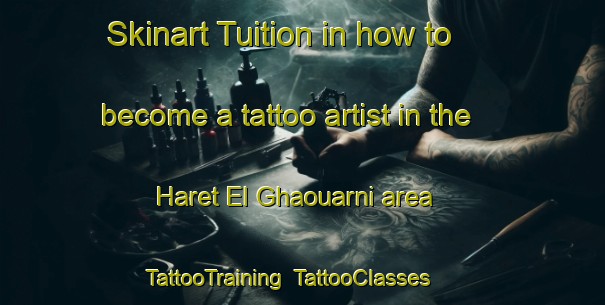 Skinart Tuition in how to become a tattoo artist in the Haret El Ghaouarni area | TattooTraining | TattooClasses | SkinartTraining-Lebanon