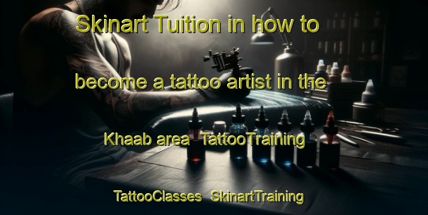 Skinart Tuition in how to become a tattoo artist in the Khaab area | TattooTraining | TattooClasses | SkinartTraining-Lebanon