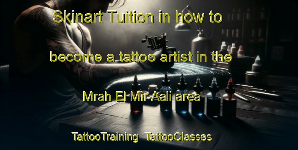 Skinart Tuition in how to become a tattoo artist in the Mrah El Mir Aali area | TattooTraining | TattooClasses | SkinartTraining-Lebanon