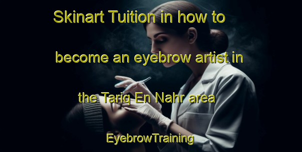 Skinart Tuition in how to become an eyebrow artist in the Tariq En Nahr area | EyebrowTraining | EyebrowClasses | SkinartTraining-Lebanon