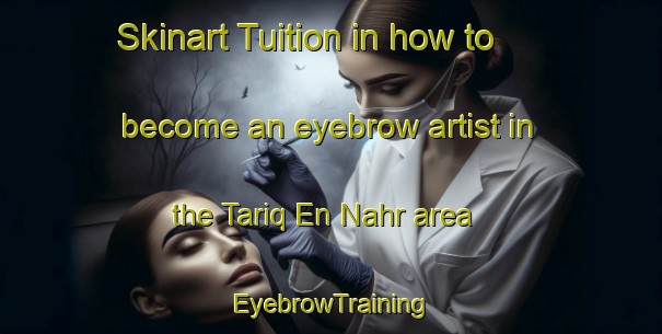 Skinart Tuition in how to become an eyebrow artist in the Tariq En Nahr area | EyebrowTraining | EyebrowClasses | SkinartTraining-Lebanon