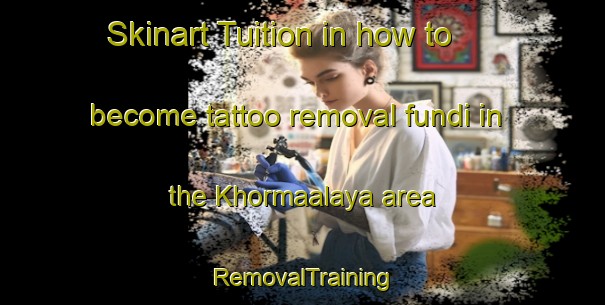 Skinart Tuition in how to become tattoo removal fundi in the Khormaalaya area | RemovalTraining | RemovalClasses | SkinartTraining-Lebanon