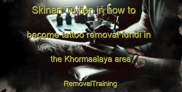 Skinart Tuition in how to become tattoo removal fundi in the Khormaalaya area | RemovalTraining | RemovalClasses | SkinartTraining-Lebanon