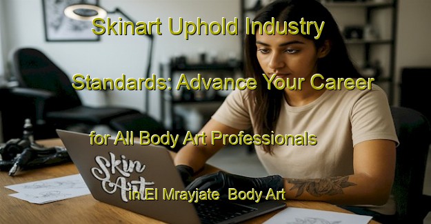 Skinart Uphold Industry Standards: Advance Your Career for All Body Art Professionals in El Mrayjate | Body Art Qualification Authority | BAQA-Lebanon