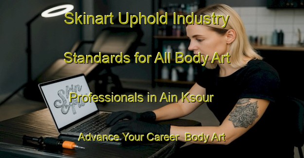 Skinart Uphold Industry Standards for All Body Art Professionals in Ain Ksour - Advance Your Career | Body Art Qualification Authority | BAQA-Lebanon