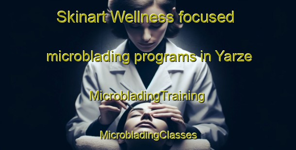 Skinart Wellness-focused microblading programs in Yarze | #MicrobladingTraining #MicrobladingClasses #SkinartTraining-Lebanon