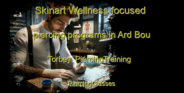 Skinart Wellness-focused piercing programs in Ard Bou Torbey | #PiercingTraining #PiercingClasses #SkinartTraining-Lebanon