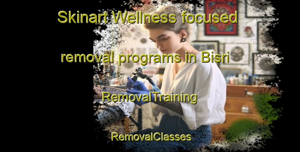 Skinart Wellness-focused removal programs in Bisri | RemovalTraining | RemovalClasses | SkinartTraining-Lebanon