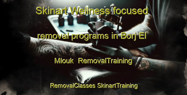 Skinart Wellness-focused removal programs in Borj El Mlouk | #RemovalTraining #RemovalClasses #SkinartTraining-Lebanon