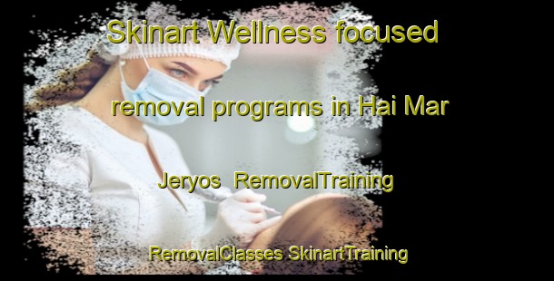 Skinart Wellness-focused removal programs in Hai Mar Jeryos | #RemovalTraining #RemovalClasses #SkinartTraining-Lebanon