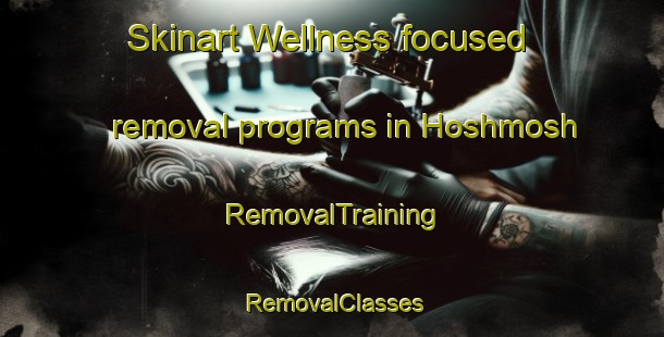Skinart Wellness-focused removal programs in Hoshmosh | RemovalTraining | RemovalClasses | SkinartTraining-Lebanon