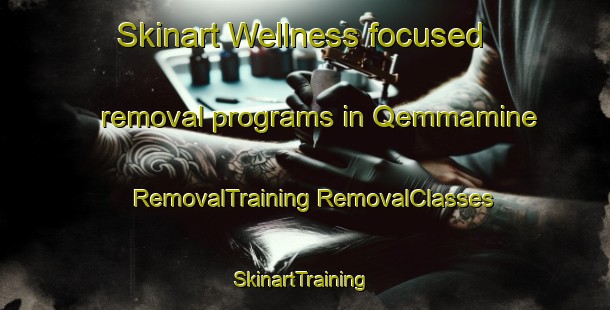 Skinart Wellness-focused removal programs in Qemmamine | #RemovalTraining #RemovalClasses #SkinartTraining-Lebanon