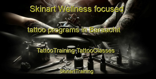 Skinart Wellness-focused tattoo programs in Baraachit | #TattooTraining #TattooClasses #SkinartTraining-Lebanon