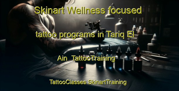 Skinart Wellness-focused tattoo programs in Tariq El Ain | #TattooTraining #TattooClasses #SkinartTraining-Lebanon