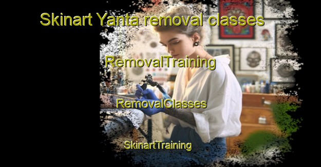 Skinart Yanta removal classes | RemovalTraining | RemovalClasses | SkinartTraining-Lebanon