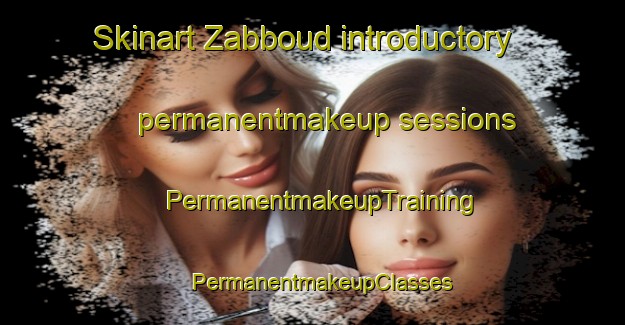 Skinart Zabboud introductory permanentmakeup sessions | PermanentmakeupTraining | PermanentmakeupClasses | SkinartTraining-Lebanon