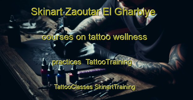 Skinart Zaoutar El Gharbiye courses on tattoo wellness practices | #TattooTraining #TattooClasses #SkinartTraining-Lebanon