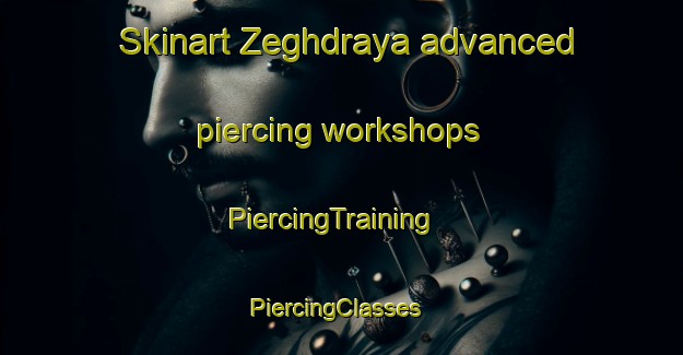 Skinart Zeghdraya advanced piercing workshops | PiercingTraining | PiercingClasses | SkinartTraining-Lebanon