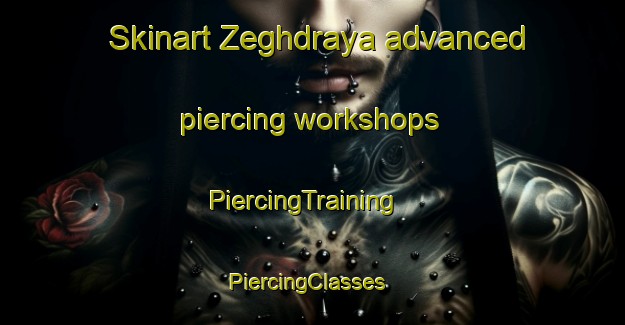 Skinart Zeghdraya advanced piercing workshops | PiercingTraining | PiercingClasses | SkinartTraining-Lebanon