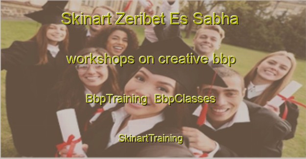Skinart Zeribet Es Sabha workshops on creative bbp | BbpTraining | BbpClasses | SkinartTraining-Lebanon