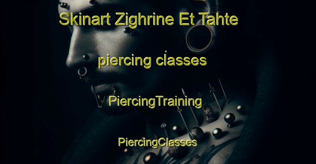 Skinart Zighrine Et Tahte piercing classes | #PiercingTraining #PiercingClasses #SkinartTraining-Lebanon