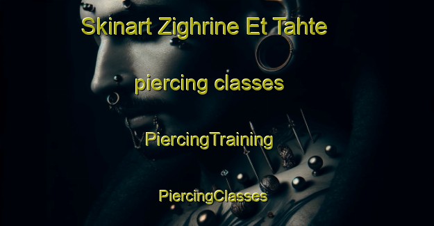 Skinart Zighrine Et Tahte piercing classes | PiercingTraining | PiercingClasses | SkinartTraining-Lebanon