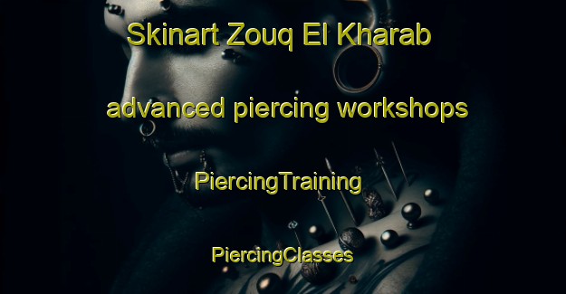 Skinart Zouq El Kharab advanced piercing workshops | #PiercingTraining #PiercingClasses #SkinartTraining-Lebanon